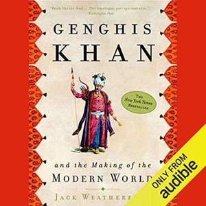 Genghis Khan and the Making of the Modern World — Jack Weatherford