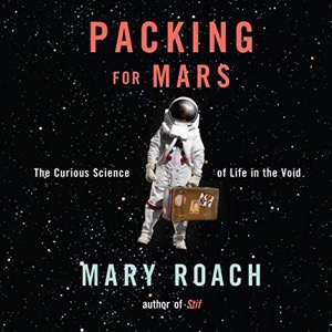 Packing for Mars — Mary Roach