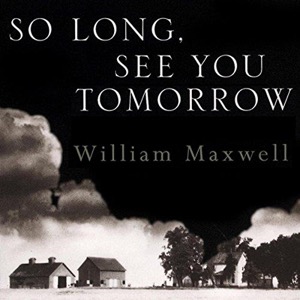 So Long, See You Tomorrow — William Maxwell