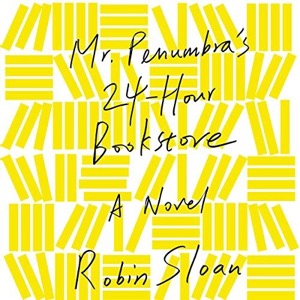 Mr. Penumbra's 24-Hour Bookstore — Robin Sloan