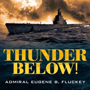 Thunder Below! — Eugene B. Fluckey