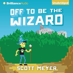 Off to Be the Wizard — Scott Meyer
