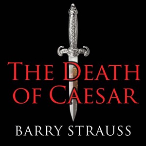 The Death of Caesar — Barry Strauss