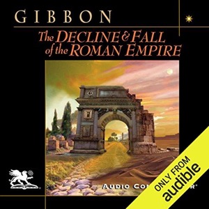 The Decline and Fall of the Roman Empire — Edward Gibbon