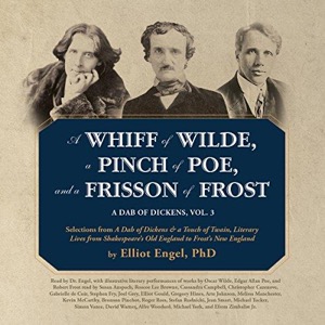 A Whiff of Wilde, a Pinch of Poe, and a Frisson of Frost — Oscar Wilde, Robert Frost, Stefan Rudnicki - producer, Gabrielle de Cuir - director, Edgar Allan Poe Elliot Engel PhD