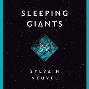 Sleeping Giants — Sylvain Neuvel