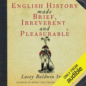 English History Made Brief, Irreverent, and Pleasurable — Lacey Baldwin Smith