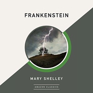 Frankenstein (AmazonClassics Edition) — Mary Shelley