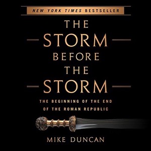 The Storm Before the Storm — Mike Duncan