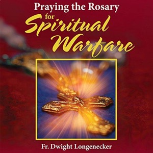 Praying the Rosary for Spiritual Warfare — Fr. Dwight Longencker