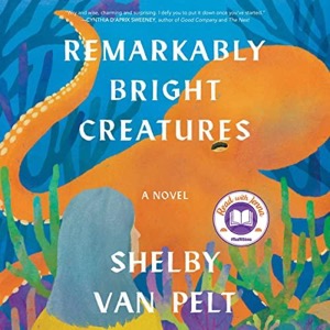 Remarkably Bright Creatures — Shelby Van Pelt