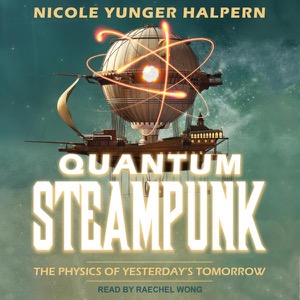 Quantum Steampunk — Nicole Yunger Halpern