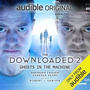 The Downloaded 2: Ghosts in the Machine — Robert J. Sawyer