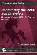 Conducting the J2EE Job Interview: IT Manager Guide for J2EE with Interview Questions (IT Job Interview series) — Jeffrey M. Hunter
