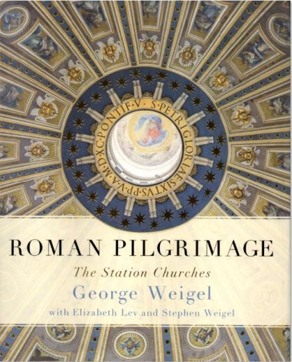 Roman Pilgrimage: The Station Churches — George Weigel