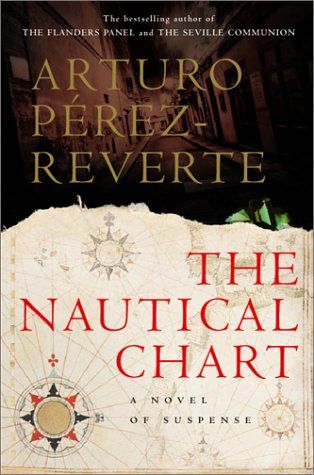 The Nautical Chart — Arturo Perez-Reverte