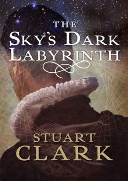 Sky's Dark Labyrinth (Sky's Dark Labyrinth Trilogy) — Stuart Clark
