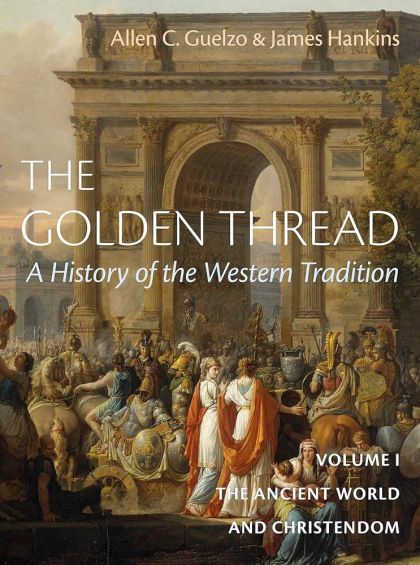 The Golden Thread: The Ancient World and Christendom — James Hankins
