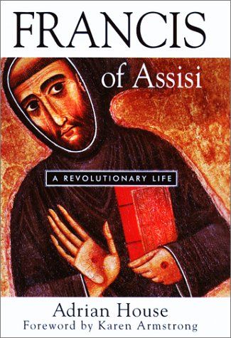 Francis of Assisi: A Revolutionary Life — Karen (forward) Armstrong