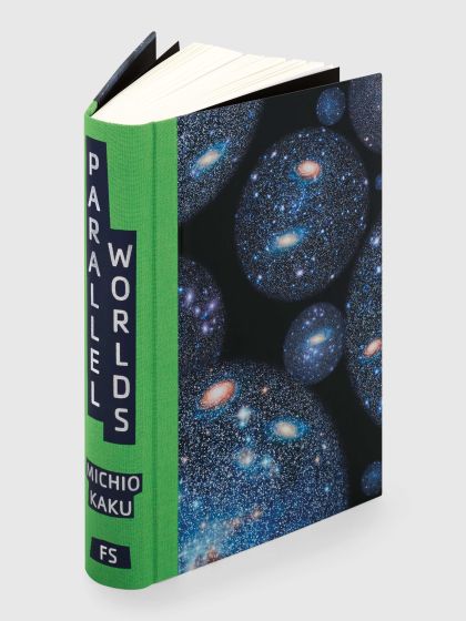 Parallel Worlds: A Journey Through Creation, Higher Dimensions, and the Future of the Cosmos — Michio Kaku