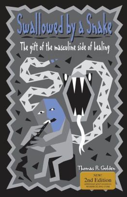 Swallowed by a Snake: The Gift of the Masculine Side of Healing — Golden. Thomas R.