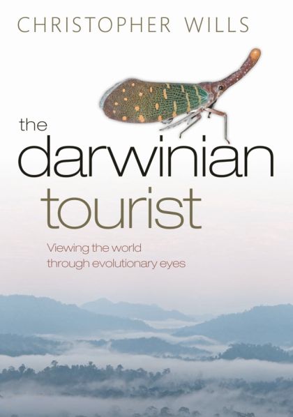 The Darwinian Tourist: Viewing the World Through Evolutionary Eyes — Christopher Wills