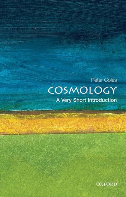 Cosmology: A Very Short Introduction (Very Short Introductions) — Peter Coles