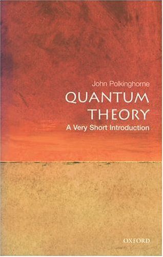 Quantum Theory, A Very Short Introduction — John Polkinghorne