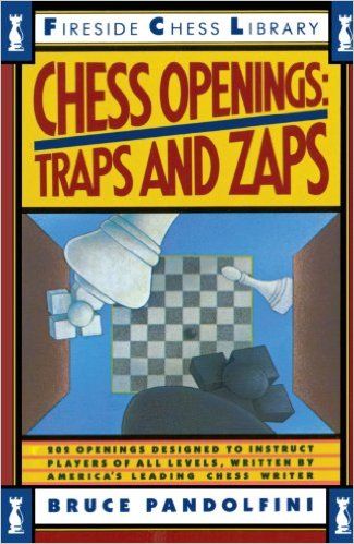 Chess Openings: Traps And Zaps (Fireside Chess Library) — Bruce Pandolfini