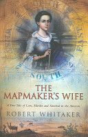 Mapmaker's Wife, The — Robert Whitaker