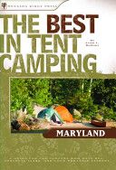 The Best in Tent Camping: Maryland: A Guide for Car Campers Who Hate RVs, Concrete Slabs, and Loud Portable Stereos (Best Tent Camping) — Evan L. Balkan