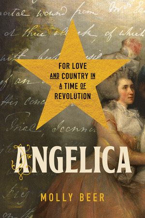 Angelica For Love and Country in a Time of Revolution — Molly Beer