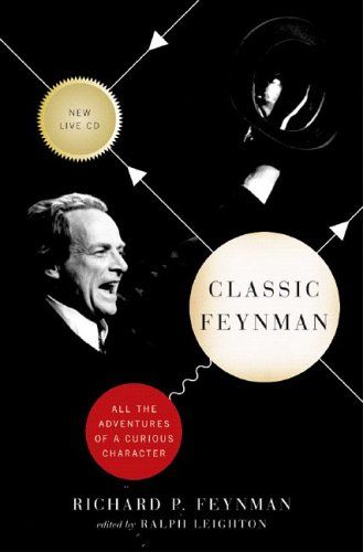 Classic Feynman: All the Adventures of a Curious Character — Ralph Leighton