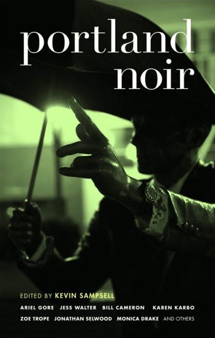 Portland Noir (Akashic Noir) — Kevin (ed) Sampsell
