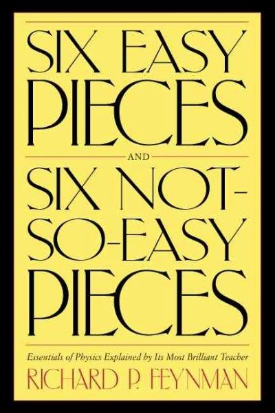Six Easy Pieces, Six Not-So-Easy Pieces — Richard P. Feynman