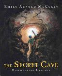 The Secret Cave: Discovering Lascaux — Emily Arnold McCully