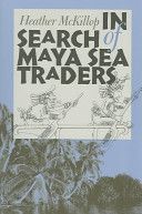 In Search Of Maya Sea Traders (Texas a & M University Anthropology Series) — Heather McKillop