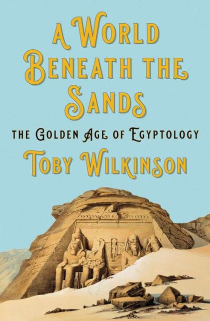 A world beneath the sands — Toby A.H. Wilkinson
