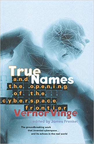 True Names: And the Opening of the Cyberspace Frontier — James (Ed) Frenkel