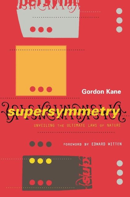 Supersymmetry: Unveiling the Ultimate Laws of Nature — G. L. Kane