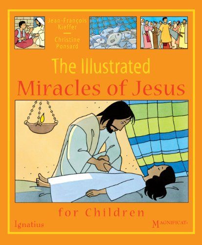 The Illustrated Miracles of Jesus — Jean-Francois Kieffer and Christine Ponsard
