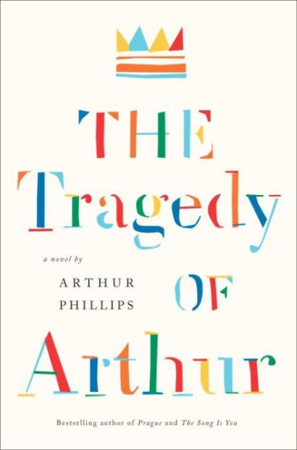 The Tragedy of Arthur — Arthur Phillips