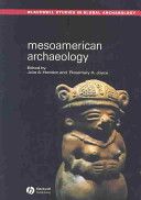 Mesoamerican Archaeology : Theory and Practice (Blackwell Studies in Global Archaeology) — Julia A Hendon