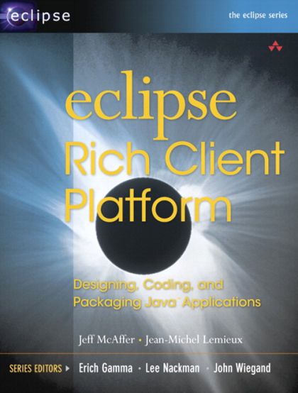 Eclipse Rich Client Platform: Designing, Coding, and Packaging Java Applications — Jeff McAffer