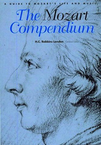 Mozart Compendium, The: A Guide to Mozart's Life and Music — H. C. Robbins Landon