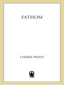 Fathom — Cherie Priest