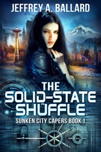 The Solid-State Shuffle (Sunken City Capers Book 1) — Jeffrey A. Ballard