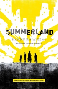 Summerland — Hannu Rajaniemi