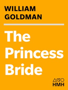 The Princess Bride: S. Morgenstern's Classic Tale of True Love and High Adventure — William Goldman