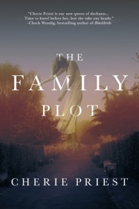 The Family Plot — Cherie Priest